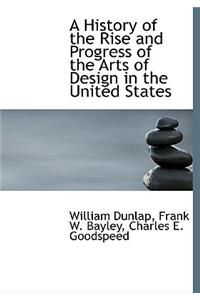 A History of the Rise and Progress of the Arts of Design in the United States