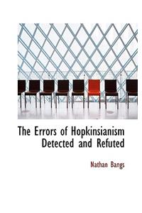The Errors of Hopkinsianism Detected and Refuted
