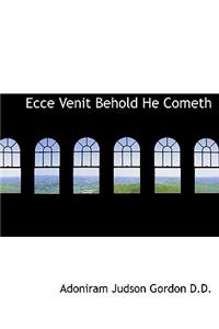 Ecce Venit Behold He Cometh
