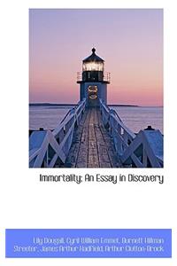Immortality; An Essay in Discovery
