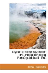 England's Helicon, a Collection or Lyrical and Pastoral Poems