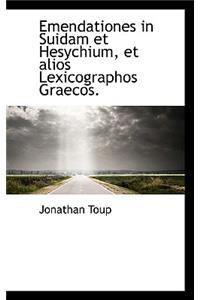 Emendationes in Suidam Et Hesychium, Et Alios Lexicographos Graecos.
