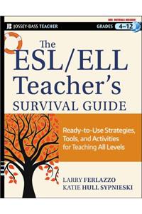 The ESL/ELL Teacher's Survival Guide, grades 4-12