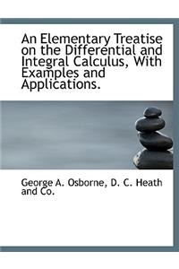 An Elementary Treatise on the Differential and Integral Calculus, with Examples and Applications.