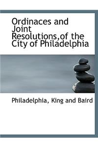 Ordinaces and Joint Resolutions, of the City of Philadelphia