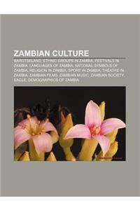 Zambian Culture: Barotseland, Ethnic Groups in Zambia, Festivals in Zambia, Languages of Zambia, National Symbols of Zambia, Religion i