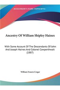 Ancestry Of William Shipley Haines