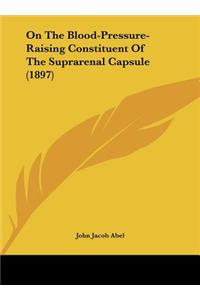 On the Blood-Pressure-Raising Constituent of the Suprarenal Capsule (1897)