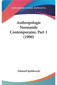 Anthropologie Normande Contemporaine, Part 1 (1900)