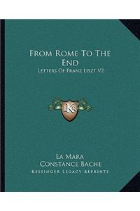 From Rome to the End: Letters of Franz Liszt V2