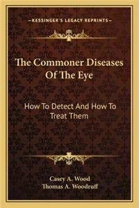 The Commoner Diseases of the Eye