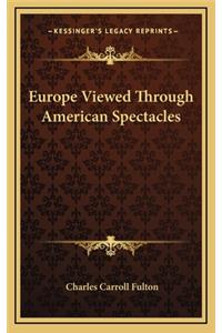 Europe Viewed Through American Spectacles