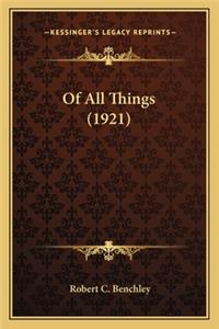 Of All Things (1921) of All Things (1921)
