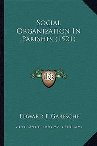 Social Organization In Parishes (1921)