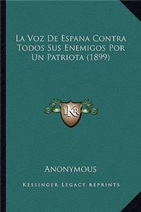 Voz de Espana Contra Todos Sus Enemigos Por Un Patriota (1899)
