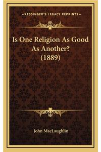 Is One Religion as Good as Another? (1889)