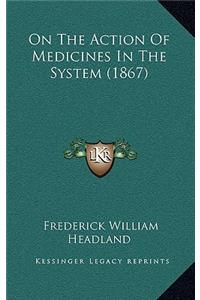 On the Action of Medicines in the System (1867)