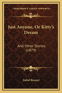 Just Anyone, Or Kitty's Dream
