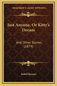 Just Anyone, Or Kitty's Dream