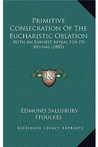 Primitive Consecration Of The Eucharistic Oblation