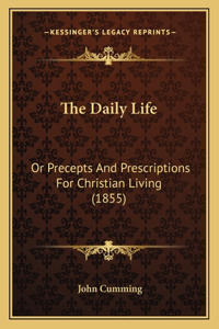 Daily Life: Or Precepts And Prescriptions For Christian Living (1855)