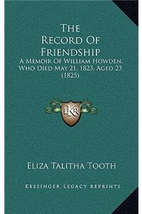 The Record of Friendship: A Memoir of William Howden, Who Died May 21, 1823, Aged 23 (1825)