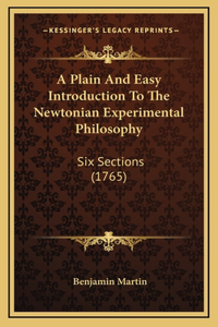A Plain And Easy Introduction To The Newtonian Experimental Philosophy
