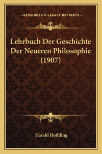 Lehrbuch Der Geschichte Der Neueren Philosophie (1907)