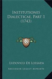 Institutiones Dialecticae, Part 1 (1743)
