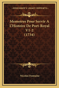 Memoires Pour Servir A L'Histoire De Port-Royal V1-2 (1734)