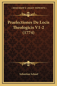 Praelectiones De Locis Theologicis V1-2 (1774)
