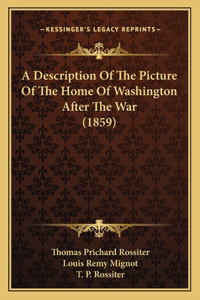 Description Of The Picture Of The Home Of Washington After The War (1859)