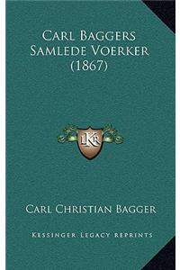 Carl Baggers Samlede Voerker (1867)