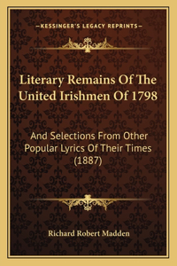 Literary Remains Of The United Irishmen Of 1798