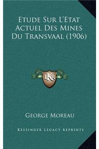 Etude Sur L'Etat Actuel Des Mines Du Transvaal (1906)