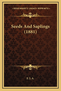 Seeds And Saplings (1881)