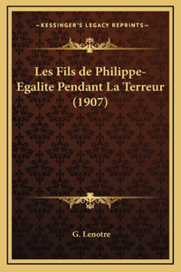 Les Fils de Philippe-Egalite Pendant La Terreur (1907)