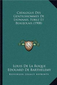 Catalogue Des Gentilshommes de Lyonnais, Forez Et Beaujolais (1908)