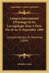 Congres International D'Otologie Et De Laryngologie Tenu A Paris Du 16 Au 21 Septembre 1889