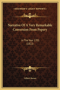 Narrative Of A Very Remarkable Conversion From Popery