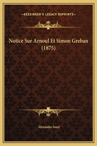 Notice Sur Arnoul Et Simon Greban (1875)
