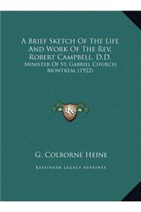 A Brief Sketch Of The Life And Work Of The Rev. Robert Campbell, D.D.