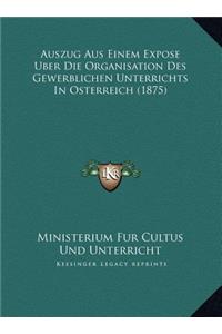 Auszug Aus Einem Expose Uber Die Organisation Des Gewerblichen Unterrichts In Osterreich (1875)