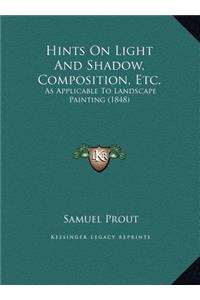 Hints On Light And Shadow, Composition, Etc.