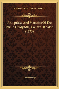 Antiquities And Memoirs Of The Parish Of Myddle, County Of Salop (1875)