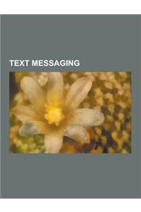 Text Messaging: Alphabet to E-mail, Bulk Messaging, Extended Messaging Service, Geosms, Me2day, Sexting, Short Message Service, SMS Ch