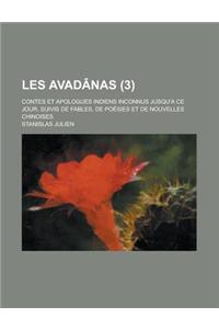 Les Avadanas; Contes Et Apologues Indiens Inconnus Jusqu'a Ce Jour, Suivis de Fables, de Poesies Et de Nouvelles Chinoises (3)