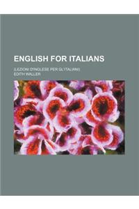 English for Italians; (Lezioni D'Inglese Per Gl'italiani)