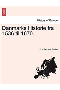 Danmarks Historie fra 1536 til 1670. TREDIE BIND
