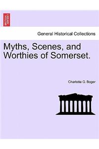 Myths, Scenes, and Worthies of Somerset.